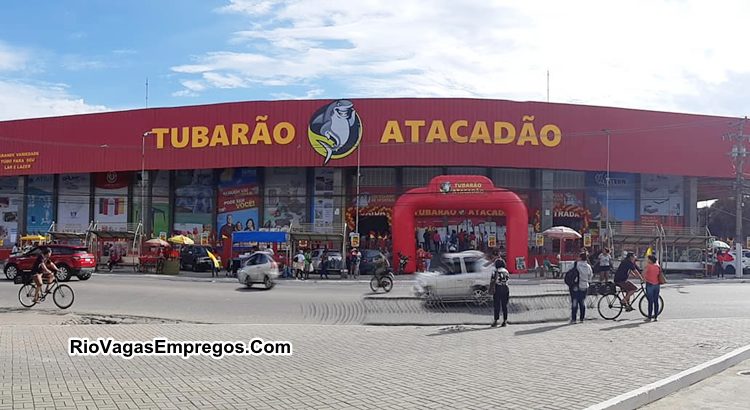 TUBARÃO ATACADÃO ESTÁ COM VAGAS DE EMPREGOS ABERTAS - COM E SEM EXPERIENCIA - LOJA RECÉM INAUGURADA - RIO DE JANEIRO