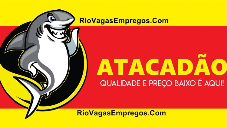 TUBARÃO ATACADÃO ESTÁ COM VAGAS DE EMPREGOS ABERTAS - COM E SEM EXPERIENCIA - RIO DE JANEIRO