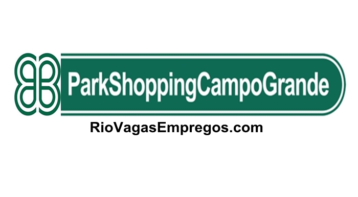 PARK SHOPPING VAGAS P/ SEGURANÇA, ESTOQUISTA, BELEZA, LIMPEZA, JOVEM APRENDIZ, ATENDENTE DE LOJA - R$ 1.198,54 – COM E SEM EXPERIÊNCIA – RIO DE JANEIRO