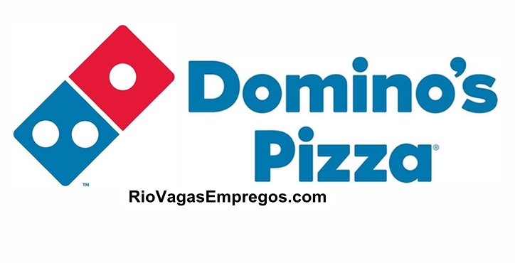 Domino's Pizza vagas para Atendente de Loja, Atendente de Pizzaria, Entregador, Motoboy e outros cargos - Desejável experiencia - Rio de janeiro