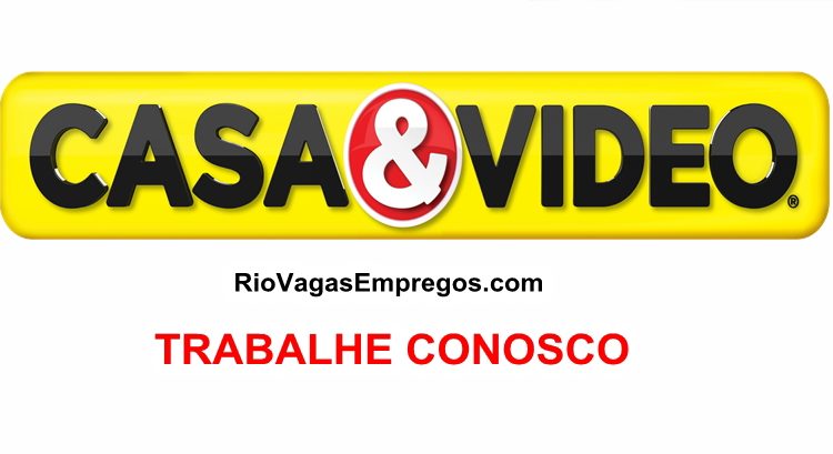 Casa & Video está com vagas de empregos abertas - Diversas areas - com e Sem experiência - Rio de janeiro