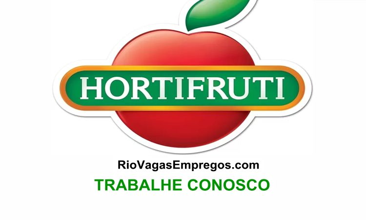 HORTIFRUTI VAGAS P/ REPOSITOR, AUXILIAR DE SERVIÇOS GERAIS, EMPACOTADOR, CAIXA, MANIPULADOR DE ALIMENTOS – R$ 1.340,00 – COM E SEM EXPERIENCIA – RIO DE JANEIRO