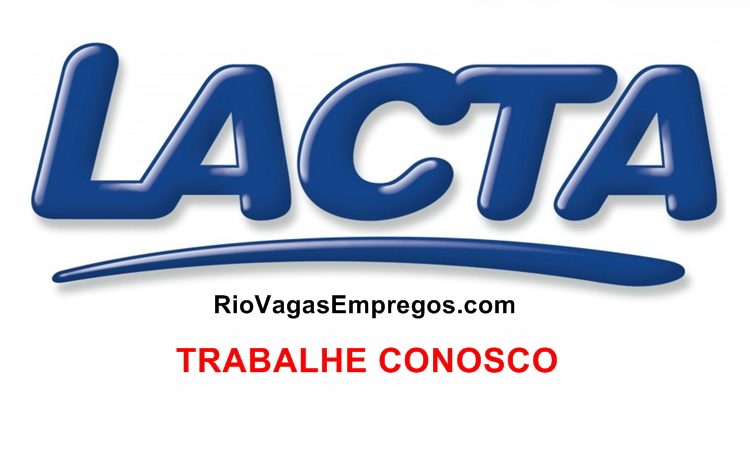 Lacta está com 4.000 vagas de empregos abertas - Diversas areas - com e Sem experiência - Rio de janeiro