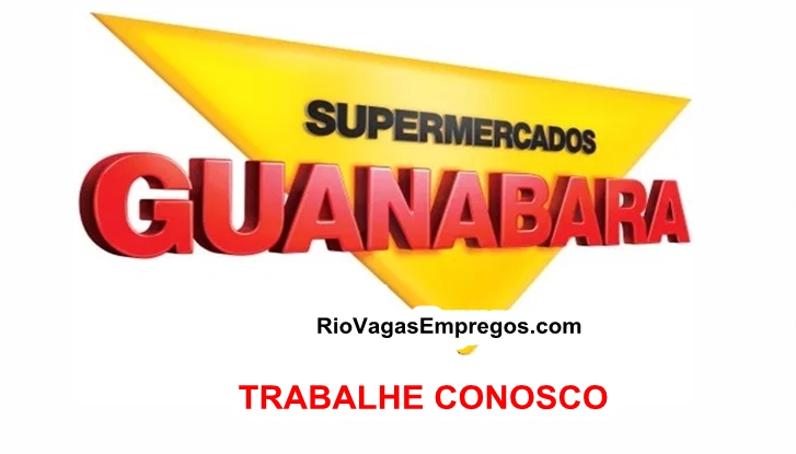 Supermercados Guanabara está aceitando Curriculo para vagas de empregos - Rio de janeiro - Entre em nosso Site para ver como se Candidatar