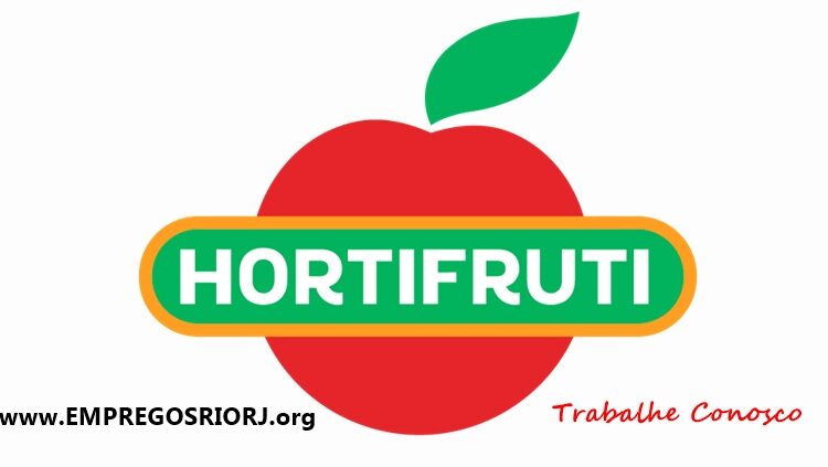 HORTIFRUTI VAGAS DE AUXILIAR DE COZINHA, CAIXA, OPERADORA DE LOJA, JOVEM APRENDIZ - COMÉRCIO ALIMENTÍCIO - RJ